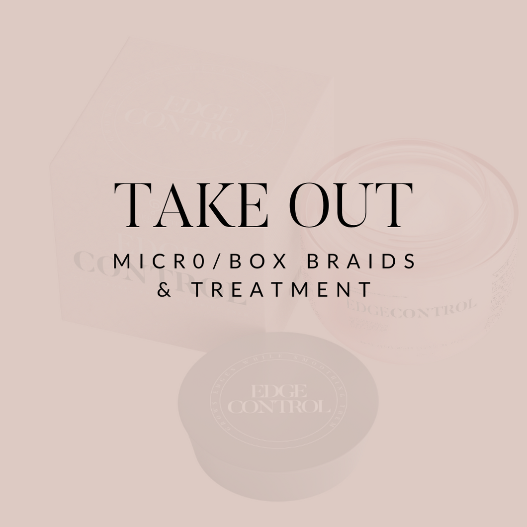Box/Micro Braids Take Out Service w/Treatment