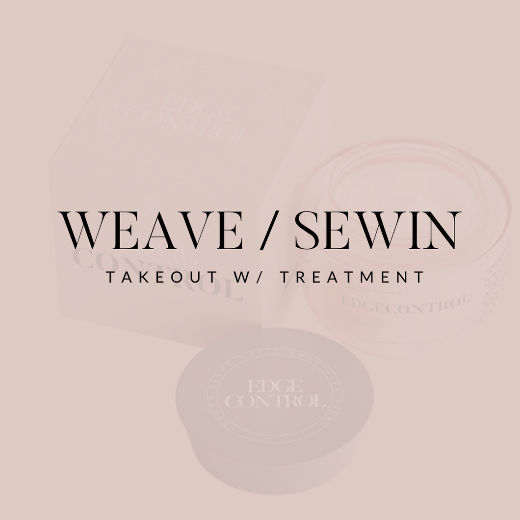Weave/ Sewin Takeout w/ Treatment